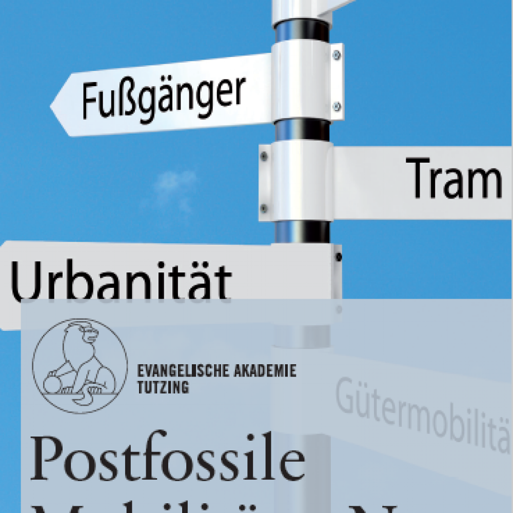 Postfossile Mobilität – Neue Wege gehen. München/Tutzing