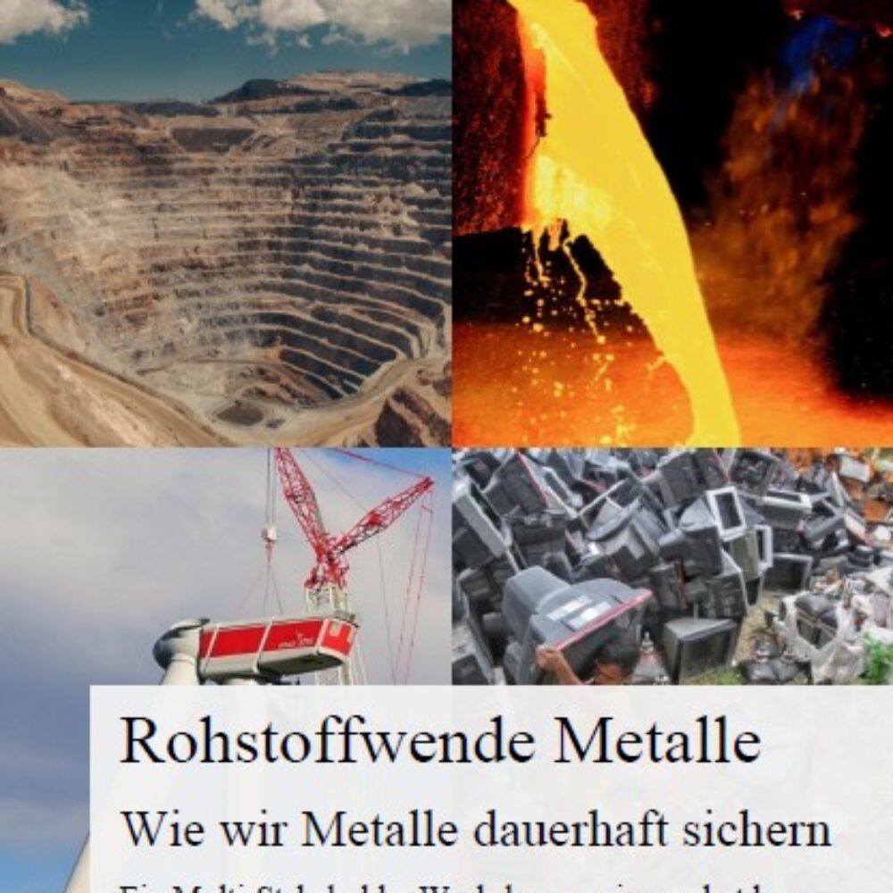 Rohstoffwende Metalle – Wie wir Metalle dauerhaft sichern